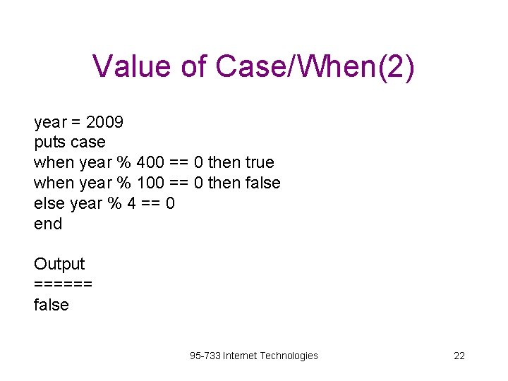 Value of Case/When(2) year = 2009 puts case when year % 400 == 0