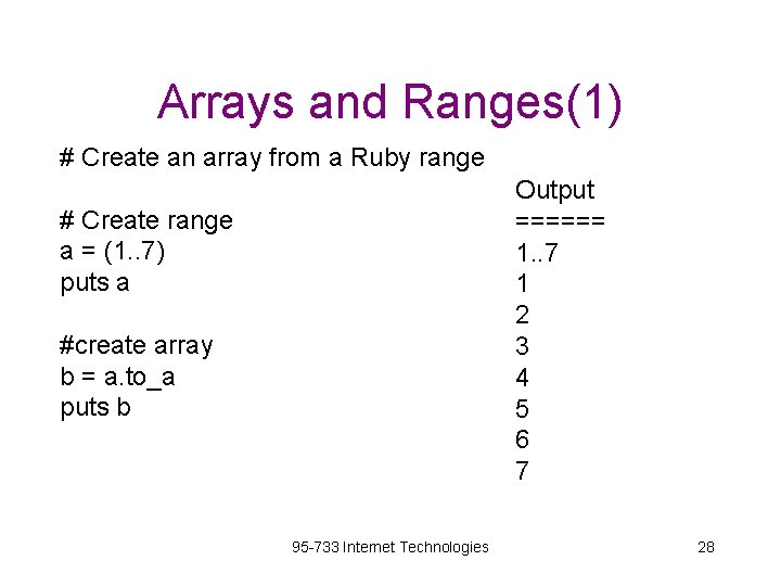 Arrays and Ranges(1) # Create an array from a Ruby range Output ====== 1.
