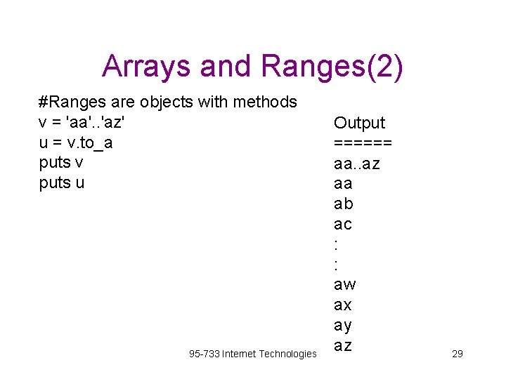 Arrays and Ranges(2) #Ranges are objects with methods v = 'aa'. . 'az' u