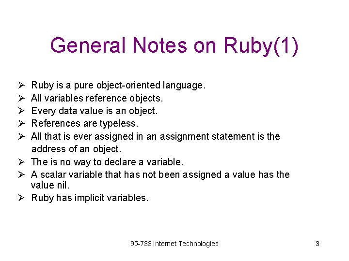 General Notes on Ruby(1) Ø Ø Ø Ruby is a pure object-oriented language. All