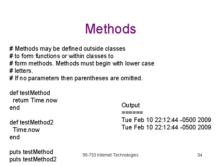 Methods # Methods may be defined outside classes # to form functions or within