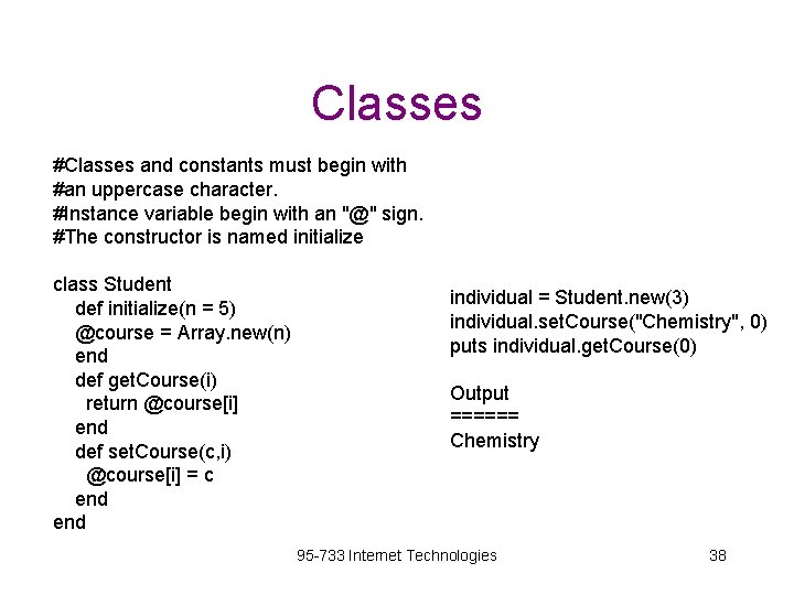 Classes #Classes and constants must begin with #an uppercase character. #Instance variable begin with