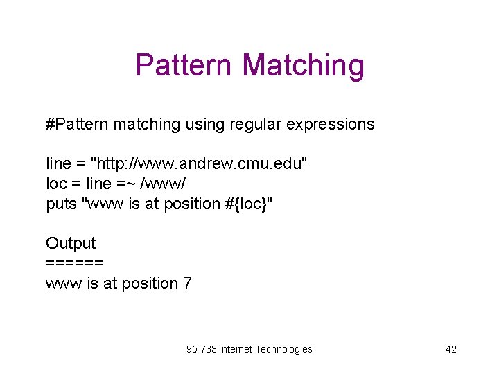 Pattern Matching #Pattern matching using regular expressions line = "http: //www. andrew. cmu. edu"