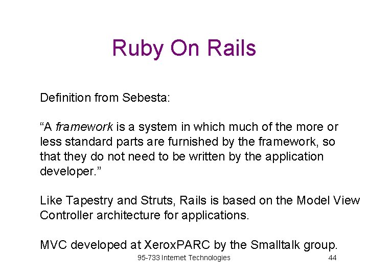 Ruby On Rails Definition from Sebesta: “A framework is a system in which much