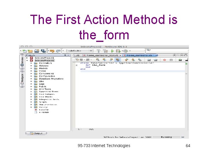 The First Action Method is the_form 95 -733 Internet Technologies 64 