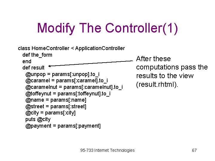 Modify The Controller(1) class Home. Controller < Application. Controller def the_form end def result