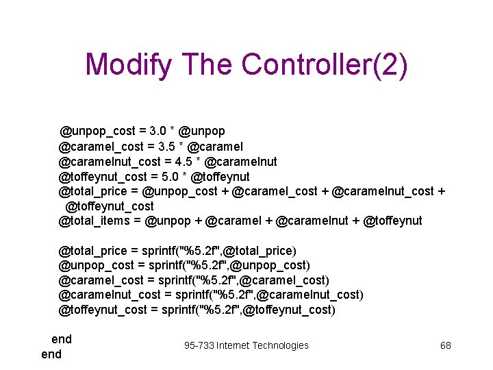 Modify The Controller(2) @unpop_cost = 3. 0 * @unpop @caramel_cost = 3. 5 *