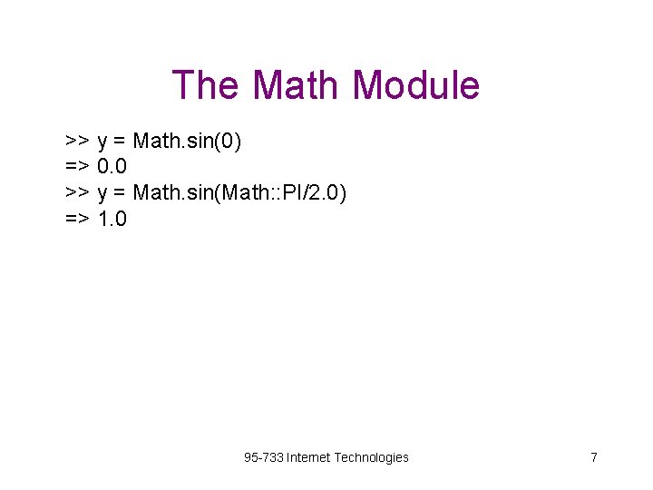 The Math Module >> y = Math. sin(0) => 0. 0 >> y =