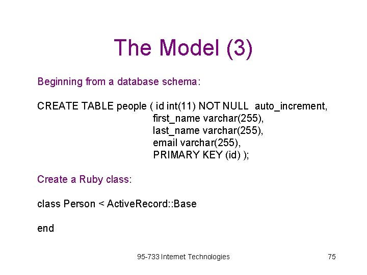 The Model (3) Beginning from a database schema: CREATE TABLE people ( id int(11)