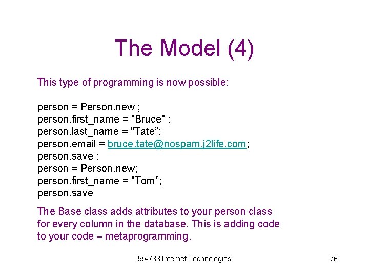 The Model (4) This type of programming is now possible: person = Person. new