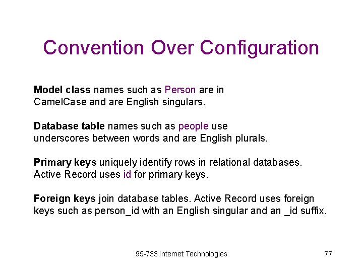 Convention Over Configuration Model class names such as Person are in Camel. Case and