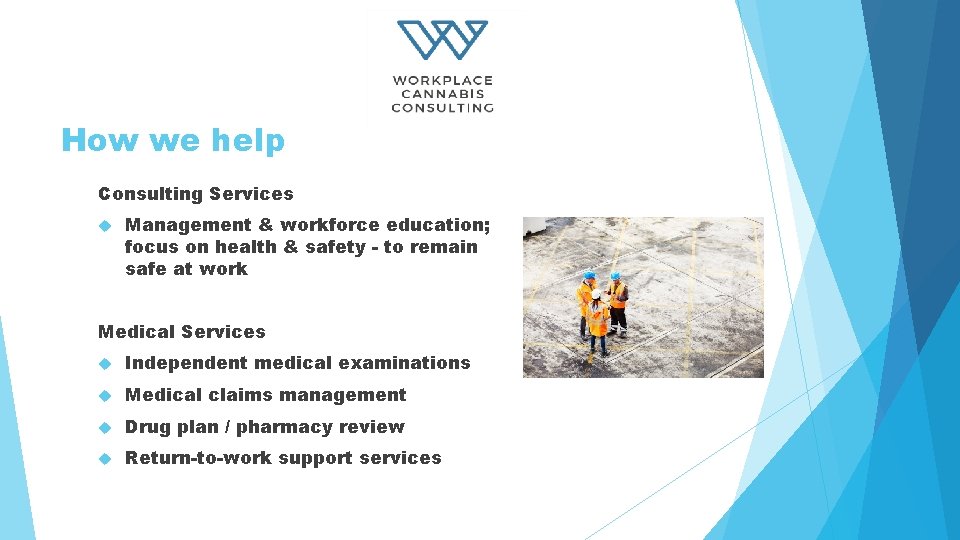How we help Consulting Services Management & workforce education; focus on health & safety