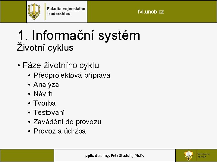 fvl. unob. cz 1. Informační systém Životní cyklus • Fáze životního cyklu • •