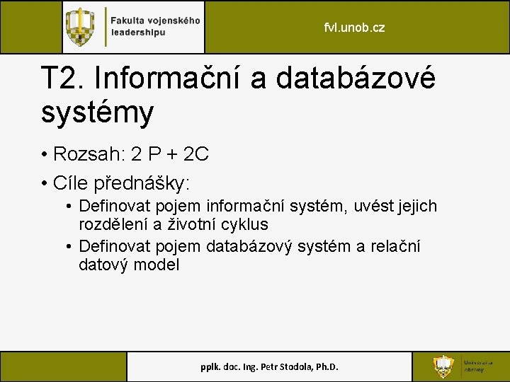 fvl. unob. cz T 2. Informační a databázové systémy • Rozsah: 2 P +