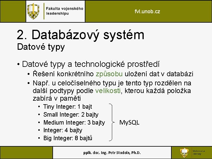 fvl. unob. cz 2. Databázový systém Datové typy • Datové typy a technologické prostředí