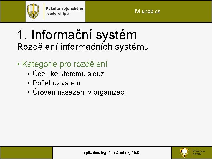 fvl. unob. cz 1. Informační systém Rozdělení informačních systémů • Kategorie pro rozdělení •