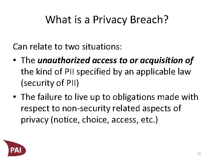 What is a Privacy Breach? Can relate to two situations: • The unauthorized access