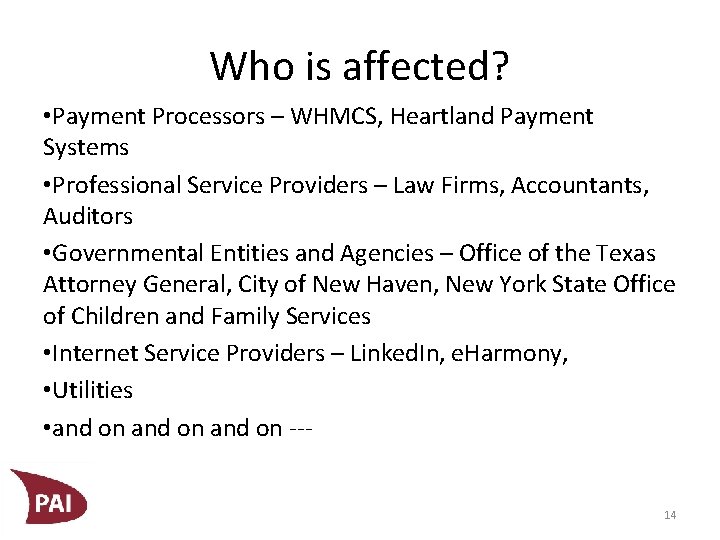 Who is affected? • Payment Processors – WHMCS, Heartland Payment Systems • Professional Service