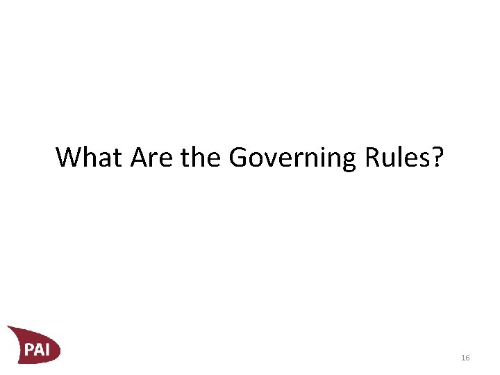 What Are the Governing Rules? 16 