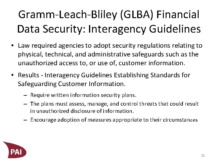 Gramm-Leach-Bliley (GLBA) Financial Data Security: Interagency Guidelines • Law required agencies to adopt security