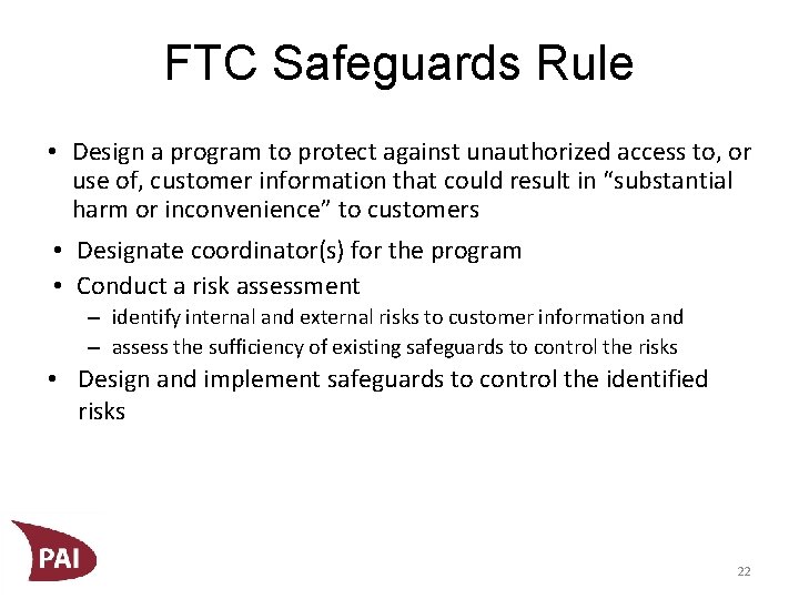 FTC Safeguards Rule • Design a program to protect against unauthorized access to, or