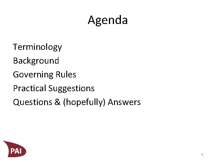 Agenda Terminology Background Governing Rules Practical Suggestions Questions & (hopefully) Answers 3 