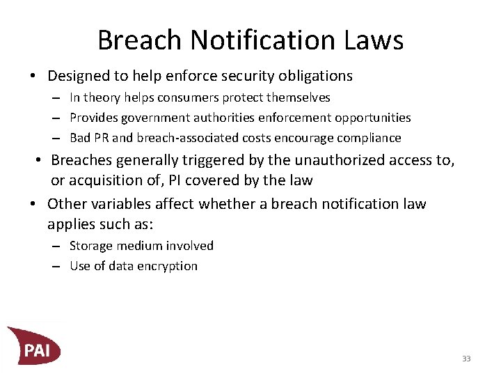 Breach Notification Laws • Designed to help enforce security obligations – In theory helps