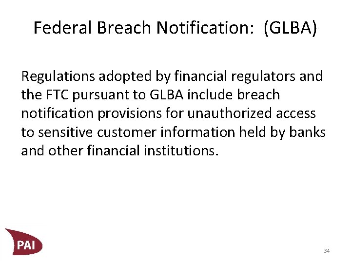 Federal Breach Notification: (GLBA) Regulations adopted by financial regulators and the FTC pursuant to