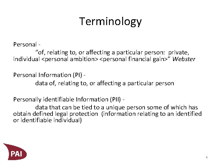 Terminology Personal - “of, relating to, or affecting a particular person: private, individual <personal