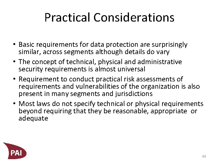 Practical Considerations • Basic requirements for data protection are surprisingly similar, across segments although