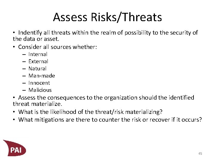 Assess Risks/Threats • Indentify all threats within the realm of possibility to the security