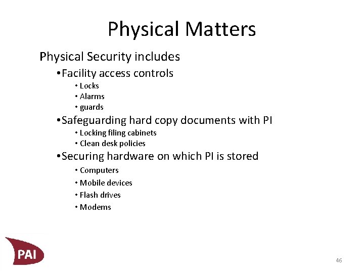 Physical Matters Physical Security includes • Facility access controls • Locks • Alarms •