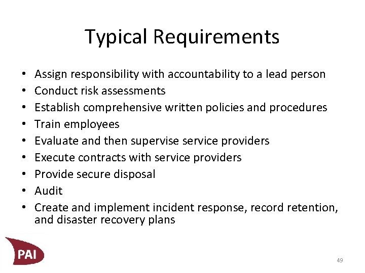 Typical Requirements • • • Assign responsibility with accountability to a lead person Conduct