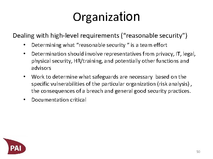 Organization Dealing with high-level requirements (“reasonable security”) • Determining what “reasonable security “ is