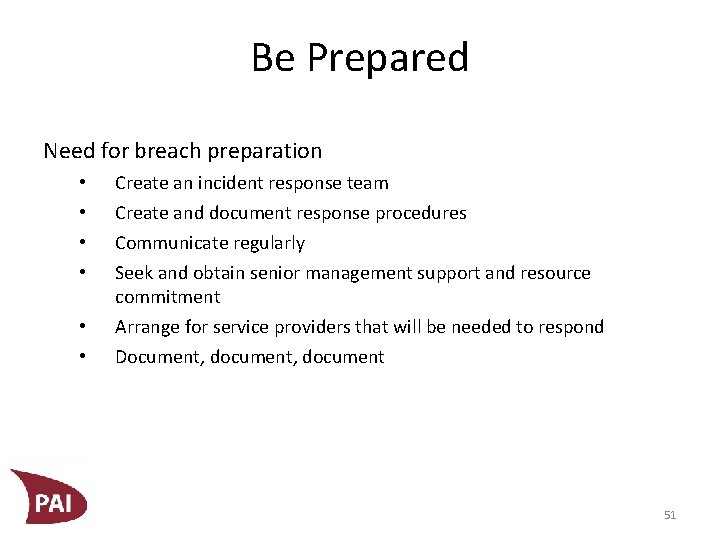 Be Prepared Need for breach preparation • • • Create an incident response team