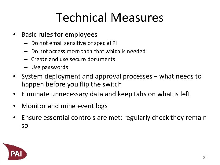 Technical Measures • Basic rules for employees – – Do not email sensitive or