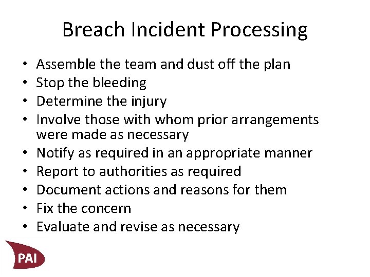 Breach Incident Processing • • • Assemble the team and dust off the plan