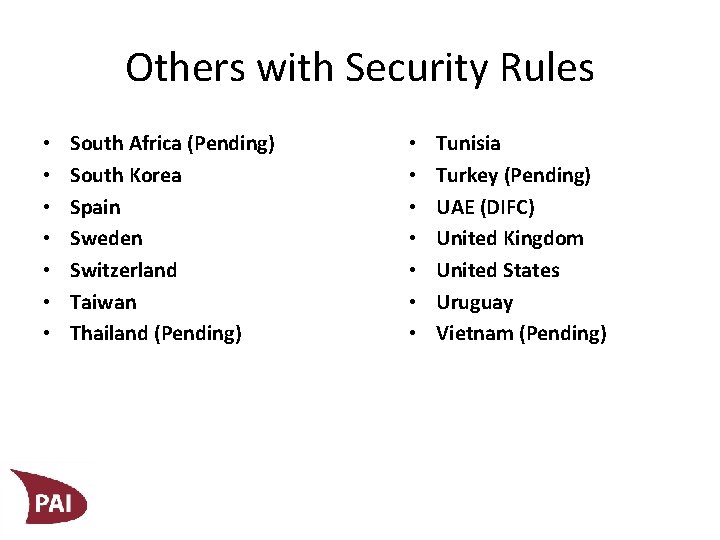 Others with Security Rules • • South Africa (Pending) South Korea Spain Sweden Switzerland