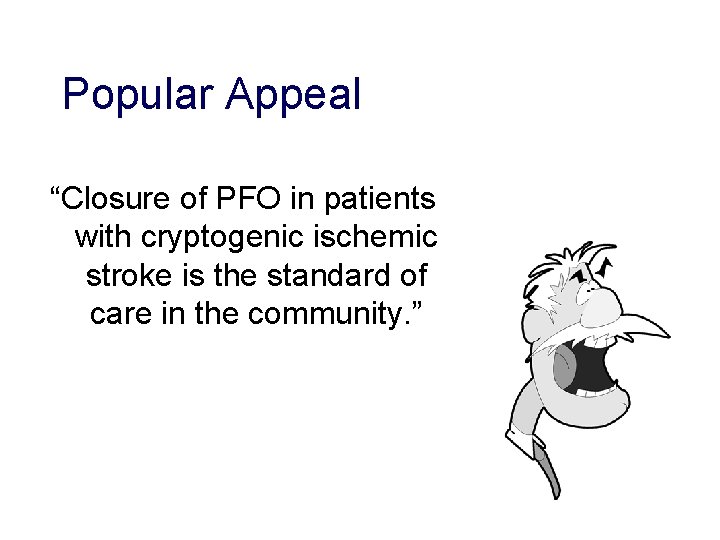 Popular Appeal “Closure of PFO in patients with cryptogenic ischemic stroke is the standard