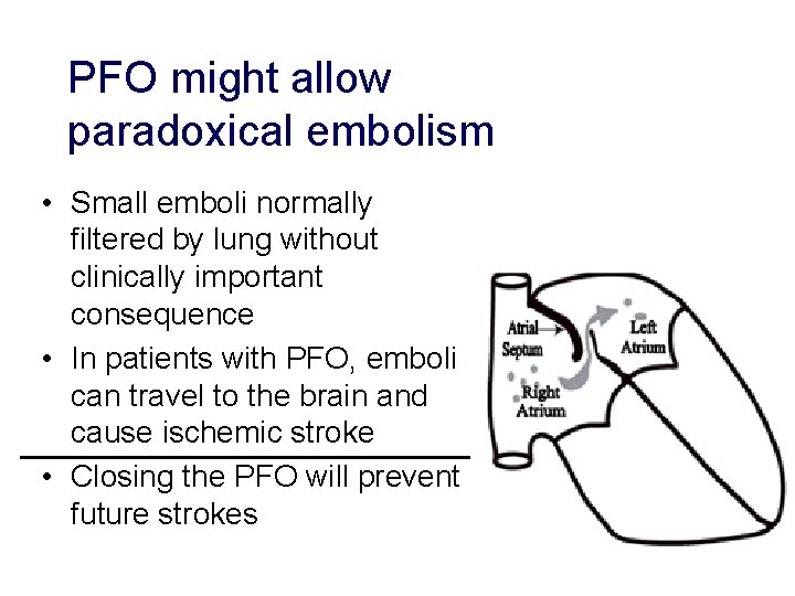 PFO might allow paradoxical embolism • Small emboli normally filtered by lung without clinically