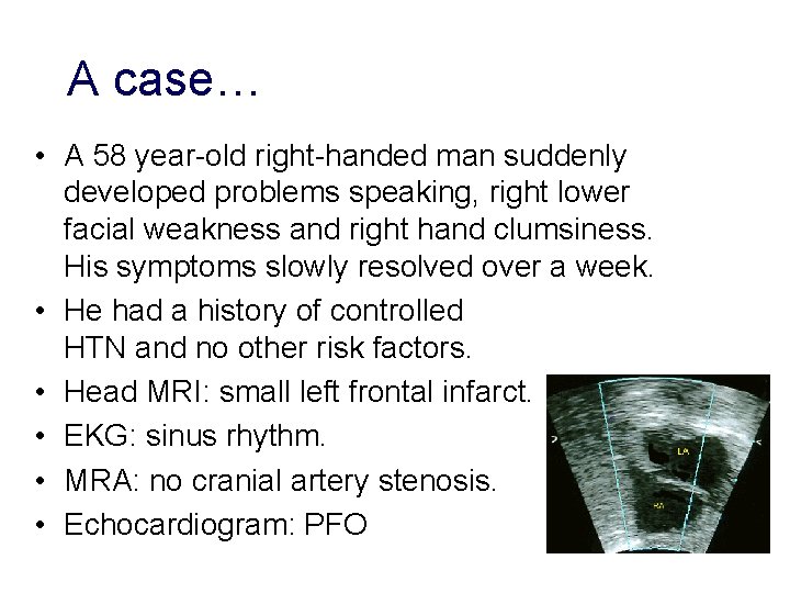 A case… • A 58 year-old right-handed man suddenly developed problems speaking, right lower