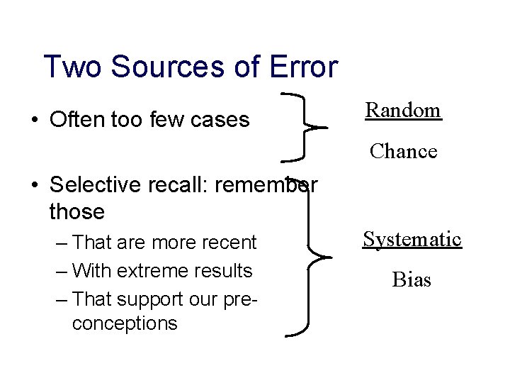 Two Sources of Error • Often too few cases Random Chance • Selective recall: