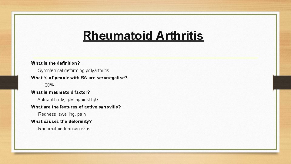 Rheumatoid Arthritis What is the definition? Symmetrical deforming polyarthritis What % of people with