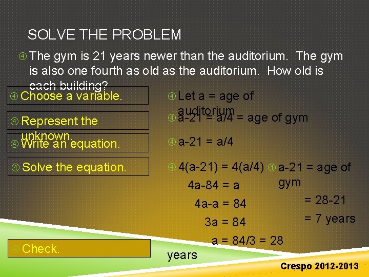 SOLVE THE PROBLEM The gym is 21 years newer than the auditorium. The gym SOLVE THE PROBLEM The gym is 21 years newer than the auditorium. The gym