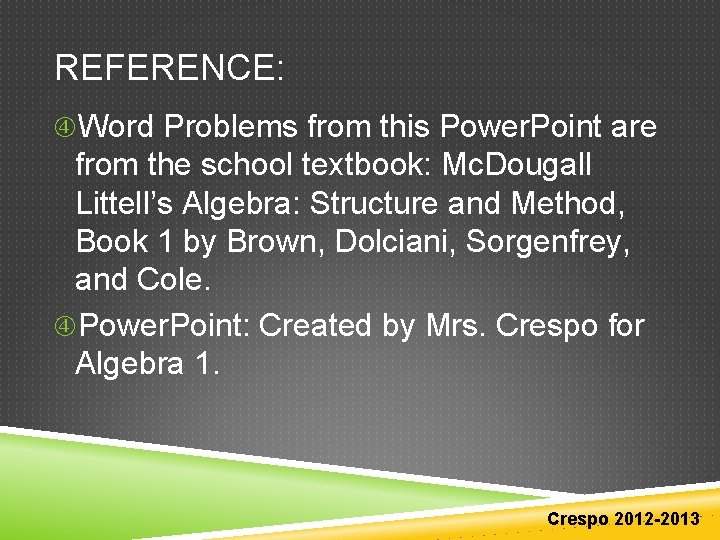 REFERENCE: Word Problems from this Power. Point are from the school textbook: Mc. Dougall REFERENCE: Word Problems from this Power. Point are from the school textbook: Mc. Dougall