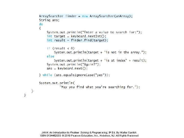 JAVA: An Introduction to Problem Solving & Programming, 8 th Ed. By Walter Savitch