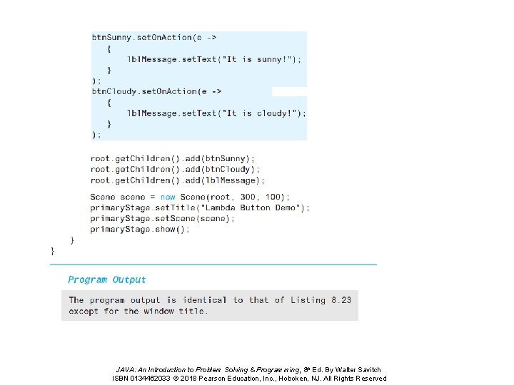 JAVA: An Introduction to Problem Solving & Programming, 8 th Ed. By Walter Savitch JAVA: An Introduction to Problem Solving & Programming, 8 th Ed. By Walter Savitch