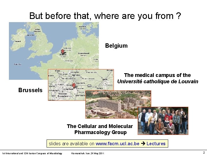 But before that, where are you from ? Belgium The medical campus of the