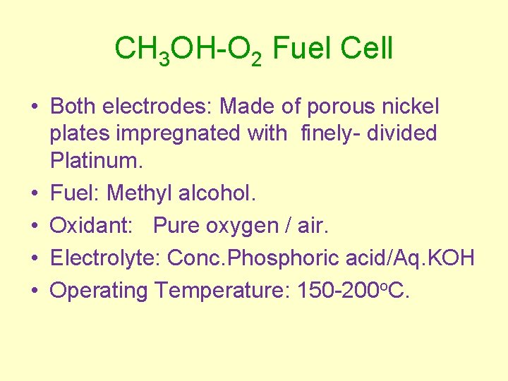 CH 3 OH O 2 Fuel Cell • Both electrodes: Made of porous nickel