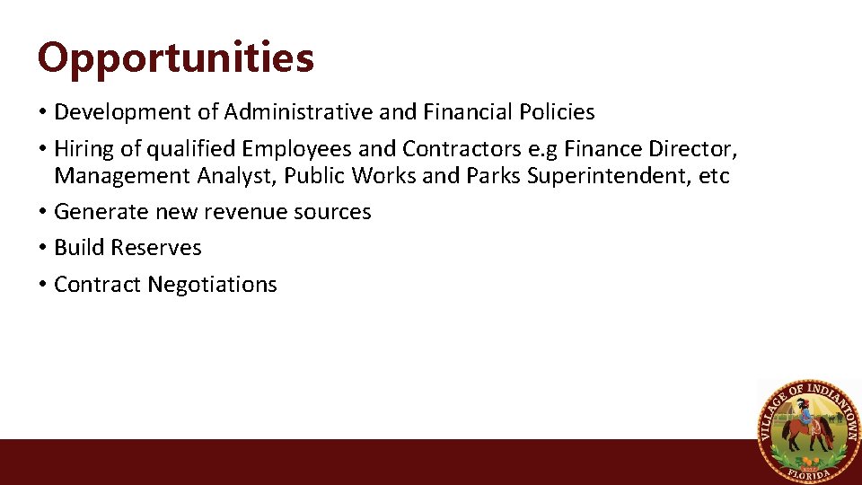 Opportunities • Development of Administrative and Financial Policies • Hiring of qualified Employees and